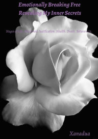 Title: Emotionally Breaking Free Revealing My Inner Secrets, Author: Xanadua King