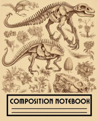 Title: Composition Notebook - Vintage Dino Fossils Illustration: Beautiful Paleontology Journal for School, College, and Science Work, Author: Oliver James Blackburn