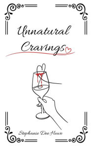 Title: Unnatural Cravings, Author: Stephanie Howe