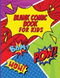 Title: Blank Comic Book for Kids: Create Your Own Fun Comic Book with Over 100 Unique Comic Strip Pages, Author: Alexis Adams