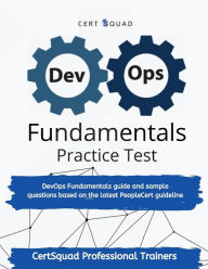 Title: DevOps Fundamentals Practice Test: DevOps Fundamentals guide and sample questions based on the latest PeopleCert guideline, Author: Certsquad Professional Trainers