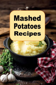 Title: Mashed Potatoes Recipes, Author: Katy Lyons