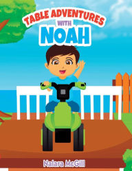 Title: Table Adventures with Noah, Author: Nalara Mcgill