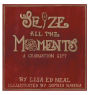 Seize All the Moments: A Graduation Gift