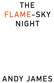 Title: The Flame-Sky Night, Author: Andy James