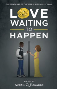 Title: Love Waiting to Happen, Author: Aubrei Edwards