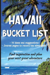 Title: Hawaii Bucket List: Hawaii Journal : Activities, experiences & Activities List : Travel Hawaii, Author: Mary Shepherd