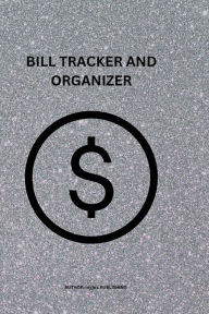 Title: BILL TRACKER AND ORGANIZER: This Organizer, comprises of easy-to-fill-out pages to motivate you to plan your expenses, to budget and save., Author: Myjwc Publishing