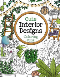 Title: Cute Interior Designs Coloring Book for Adults: Adorable Home Designs and Beautiful Rooms to Color for Relaxation, Anxiety and Stress-Relief, Author: Alexandra Darcy