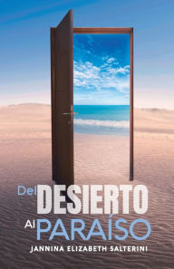 Title: Del desierto al paraï¿½so, Author: Jannina Salterini