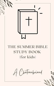 Title: The Summer Bible Study Book: (for kids), Author: Anya Chateaubriand