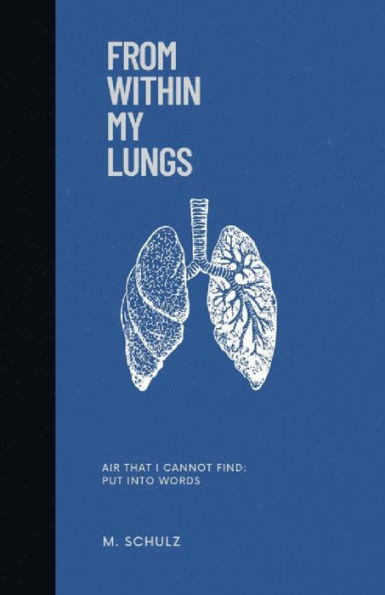 From Within My Lungs: Air That I Cannot Find; Put Into Words