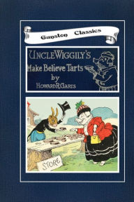 Title: UNCLE WIGGILY'S MAKE BELIEVE TARTS, Author: Howard Garis