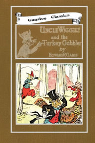 Title: UNCLE WIGGILY AND THE TURKEY GOBBLER, Author: Howard Garis