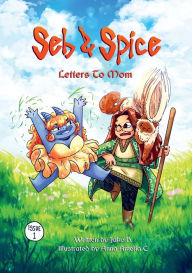 Title: Seb & Spice: Letters To Mom:, Author: Jake B.