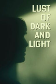 Title: Lust Of Dark And Light, Author: Dustin Graham