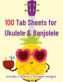 100 Blank Tab Sheets for Ukulele & Banjolele: Includes Two Different Template Designs!
