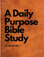 A Daily Purpose Bible Study 1st Quarter