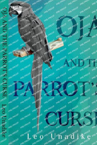 Title: Oja and the parrot's curse, Author: Leo Unadike