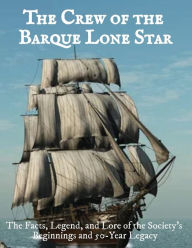 Title: The Crew of the Barque Lone Star: Facts, Lore, and Legend:, Author: Liese Sherwood-fabre