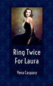 Title: Ring Twice For Laura, Author: Vera Caspary