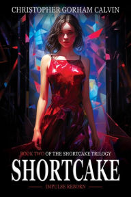 Title: Shortcake: Impulse Reborn, Author: Christopher Calvin