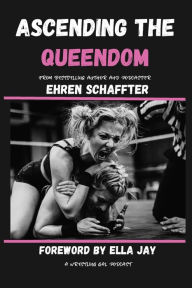 Title: Ascending The Queendom, Author: Ehren Schaffter