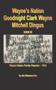 Title: Wayne's Nation - Goodnight Clark Wayne Mitchell Dingus, Author: Ida Rebecca Kos