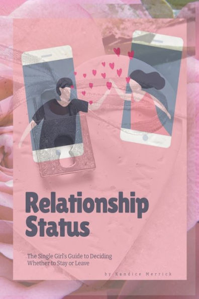 Relationship Status: The Single Girl's Guide to Deciding Whether to Stay or Leave: