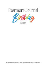 Title: Evermore Journal: Birthday Edition:A Timeless Keepsake for Cherished Family Memories, Author: Sarah Summey