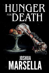 Title: Hunger For Death, Author: Joshua Marsella