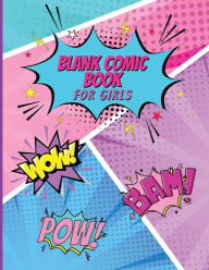 Title: Blank Comic Book for Girls, Author: Alexis Adams