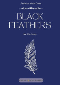 Title: Black Feathers: for the harp, Author: Federica Maria Creta
