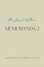 Memoranda 2: The Final Letters