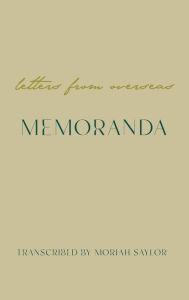 Title: Memoranda: Letters from Overseas, Author: Moriah Saylor