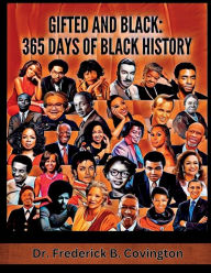 Title: Gifted and Black: 365 Days of Black History:, Author: Dr. Frederick Covington