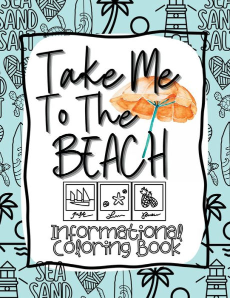 Take Me to the Beach: An Informational Coloring Book: