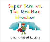Title: Super Sam vs. The Routine Wrecker, Author: Robert Lane