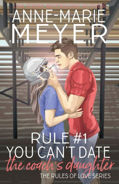 Rule #1: You Can't Date the Coach's Daughter:A Standalone Sweet High School  Romance by Anne-Marie Meyer, Paperback