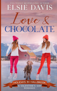 Title: Love & Chocolate: Clean and Wholesome Romance, Author: Elsie Davis