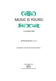 Title: MUSIC IS YOURS!, Author: Bob Bushnell