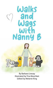 Title: Walks and Wags with Nanny B, Author: Barbara Livesay
