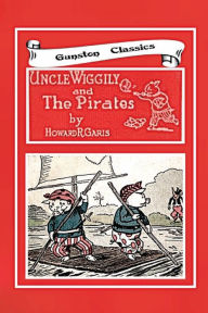 Title: UNCLE WIGGILY AND THE PIRATES, Author: Howard Garis