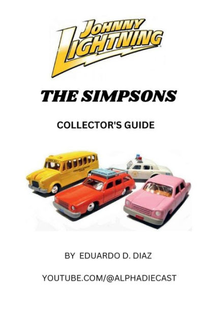 Johnny Lightning The Simpsons Collectors Guide by Eduardo