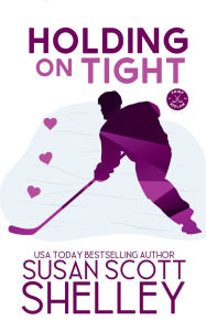 Title: Holding on Tight, Author: Susan Scott Shelley