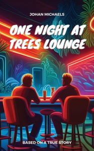 Title: One Night at Trees Lounge, Author: Johan Michaels