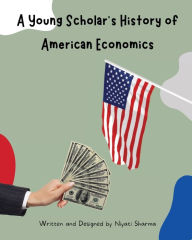 Title: A Young Scholar's History to American Economics, Author: Niyati Sharma