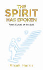 The Spirit Has Spoken: Poetic Echoes of the Spirit