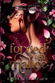 Title: Forged by Malice, Author: Elizabeth Helen