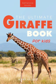 Title: Giraffes: The Ultimate Giraffe Book for Kids:100+ Amazing Giraffe Facts, Photos, Quiz & More, Author: Jenny Kellett